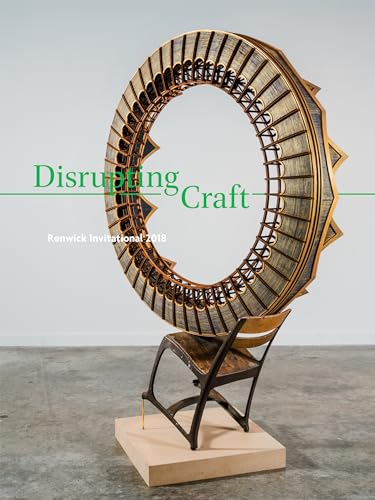 Beispielbild fr Disrupting Craft: Renwick International 2018 zum Verkauf von Powell's Bookstores Chicago, ABAA