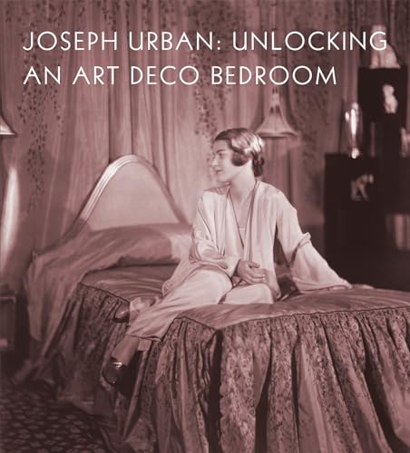 Beispielbild fr Joseph Urban: Unlocking an Art Deco Bedroom zum Verkauf von Powell's Bookstores Chicago, ABAA