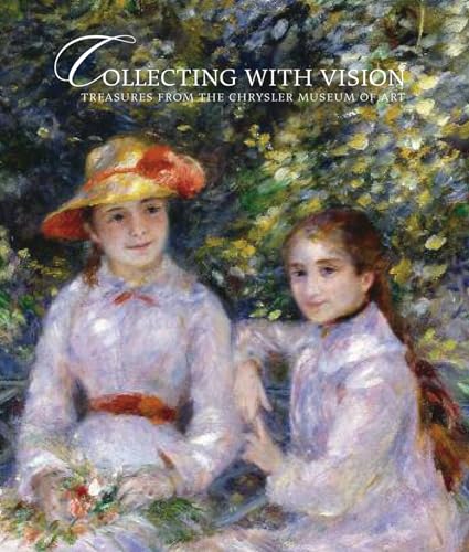 Stock image for Collecting With Vision: Treasures from the Chrysler Museum of Art for sale by HPB-Blue