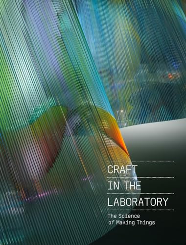 Stock image for Craft in the Laboratory: The Science of Making Things for sale by SecondSale