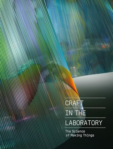 9781911282723: Craft in the Laboratory: The Science of Making Things