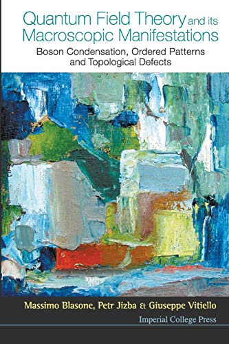 9781911299721: Quantum Field Theory And Its Macroscopic Manifestations: Boson Condensation, Ordered Patterns And Topological Defects