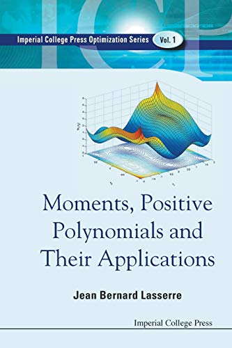 Stock image for Moments, Positive Polynomials And Their Applications (Optimization and Its Applications) for sale by Lucky's Textbooks