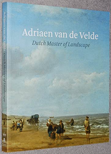 Imagen de archivo de Adriaen Van de Velde: Dutch Master of Landscape a la venta por Colin Martin Books