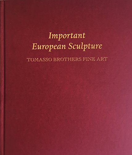 Beispielbild fr Important European Sculpture: Tomasso Brothers Fine Art zum Verkauf von Books From California