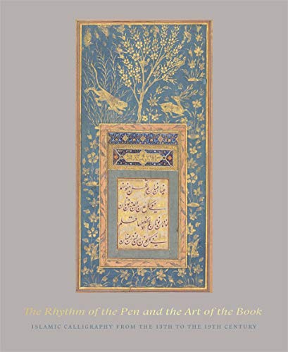 Beispielbild fr The Rhythm of the Pen and the Art of the Book: Islamic Calligraphy from the 13th to the 19th Century zum Verkauf von WorldofBooks