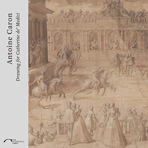 Stock image for Antoine Caron : Drawing for Catherine de Medici for sale by AwesomeBooks