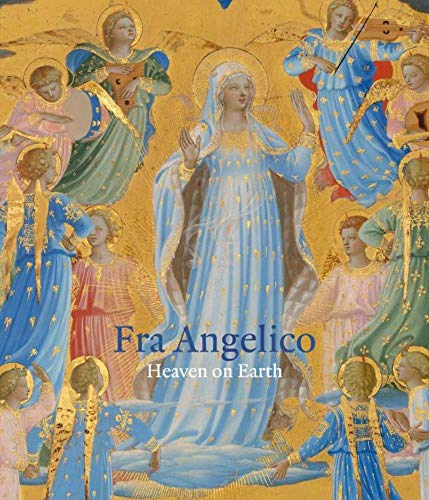 Stock image for Fra Angelico: Heaven on Earth for sale by HPB-Ruby