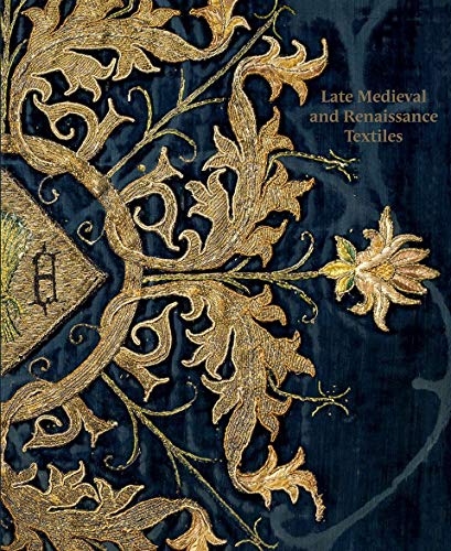 Stock image for Late Medieval and Renaissance Textiles for sale by Blackwell's