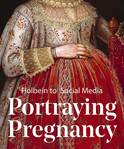 9781911300809: Portraying Pregnancy: Holbein to Social Media