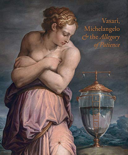 9781911300823: Giorgio Vasari, Michelangelo and the Allegory of Patience