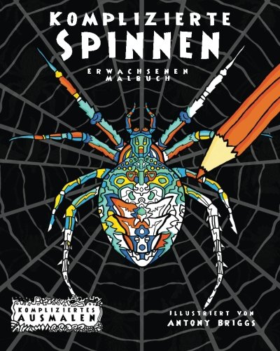 Beispielbild fr Komplizierte Spinnen: Erwachsenen-Malbuch (Kompliziertes Ausmalen) (German Edition) zum Verkauf von Books Unplugged