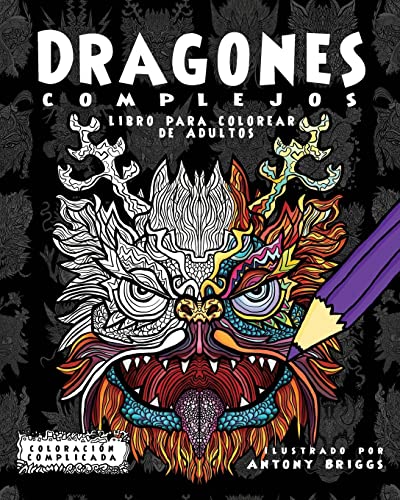 Beispielbild fr Dragones Complejos: Libro para colorear de Adultos (Coloracin Complicada) (Spanish Edition) zum Verkauf von Lucky's Textbooks