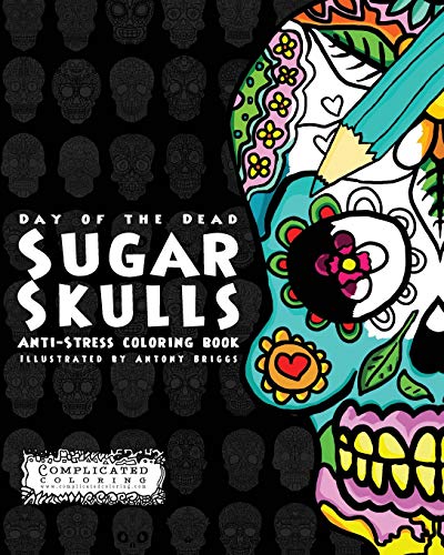 Beispielbild fr Day of the Dead - Sugar Skulls: Anti-Stress Coloring Book (Volume 2) (Complicated Coloring) zum Verkauf von WorldofBooks