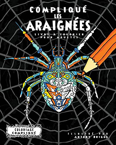 Beispielbild fr Compliqu les Araignes: Livre  colorier pour adultes (Coloriage Compliqu) (French Edition) zum Verkauf von GF Books, Inc.