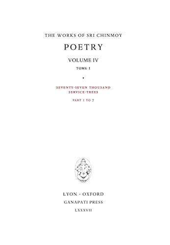 Imagen de archivo de Poetry IV, tome 1: Seventy-seven thousand Service-Trees, part 1-7 (14) (Works of Sri Chinmoy) a la venta por WorldofBooks