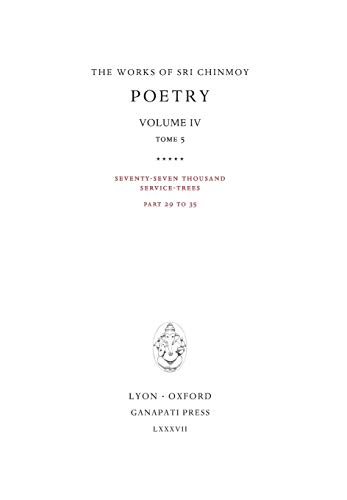 Imagen de archivo de Poetry IV, tome 5: Seventy-seven thousand Service-Trees, part 29-35 (Works of Sri Chinmoy) a la venta por Lucky's Textbooks