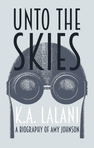 Beispielbild fr Unto the Skies: A Biography of Amy Johnson zum Verkauf von WorldofBooks