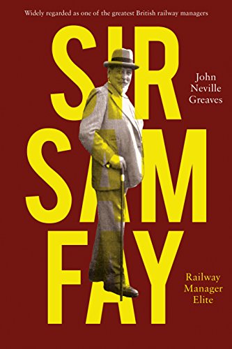 Stock image for Sir Sam Fay: Railway Manager Elite for sale by Aardvark Rare Books