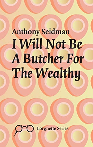 Stock image for I Will Not Be A Butcher For The Wealthy (Lorgnette) for sale by GF Books, Inc.