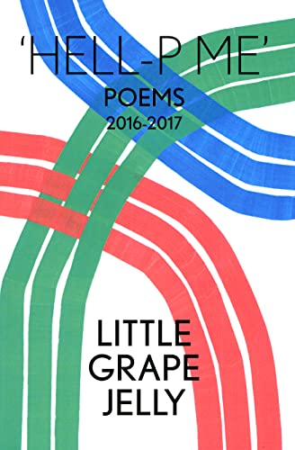 Beispielbild fr 'Hell-P Me': Poems 2016-2017 2016-2017: Poems 2016-2017, Little Grape Jelly zum Verkauf von WorldofBooks