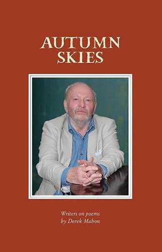 Beispielbild fr Autumn Skies: Writers on poems by Derek Mahon zum Verkauf von Kennys Bookstore