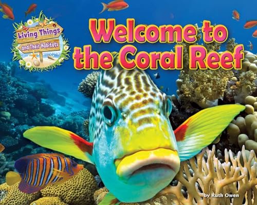 Beispielbild fr Welcome to the Coral Reef (Living Things and Their Habitats) zum Verkauf von WorldofBooks