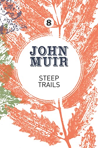 Stock image for Steep Trails: A collection of wilderness essays and tales (John Muir: The Eight Wilderness-Discovery Books) for sale by Your Online Bookstore