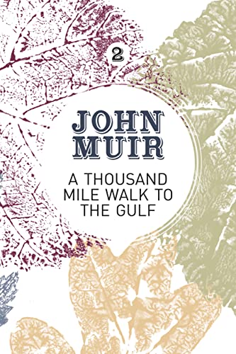 Imagen de archivo de A Thousand-Mile Walk to the Gulf: A radical nature-travelogue from the founder of national parks (John Muir: The Eight Wilderness-Discovery Books, 2) a la venta por Lakeside Books