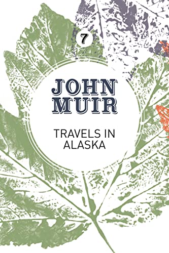 Imagen de archivo de Travels in Alaska: Three immersions into Alaskan wilderness and culture (John Muir: The Eight Wilderness-Discovery Books, 7) a la venta por SecondSale