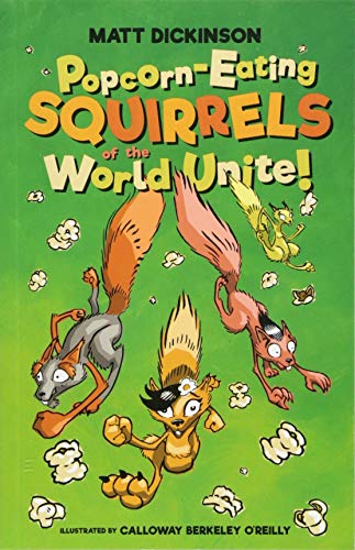 Stock image for Popcorn-Eating Squirrels of the World Unite!: Four go nuts for popcorn for sale by WorldofBooks