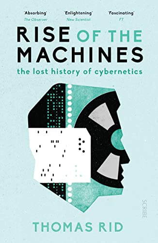 9781911344100: Rise Of The Machines: the lost history of cybernetics