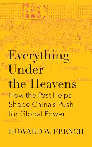 Beispielbild fr Everything Under the Heavens: how the past helps shape Chinas push for global power zum Verkauf von WorldofBooks