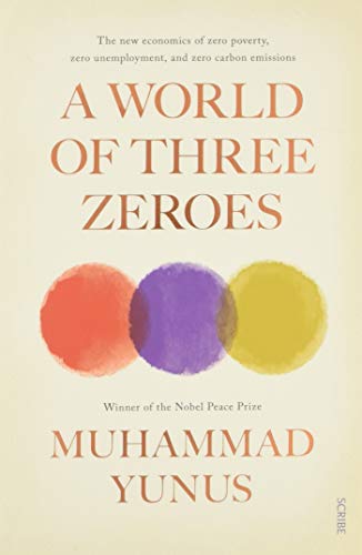 Beispielbild fr A World of Three Zeroes: the new economics of zero poverty, zero unemployment, and zero carbon emissions zum Verkauf von AwesomeBooks