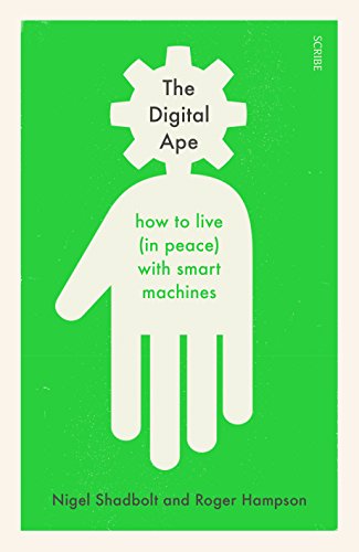 Stock image for The Digital Ape: how to live (in peace) with smart machines for sale by WorldofBooks