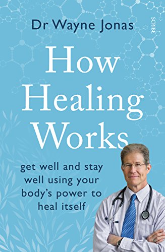 Stock image for How Healing Works: get well and stay well using your body  s power to heal itself for sale by WorldofBooks
