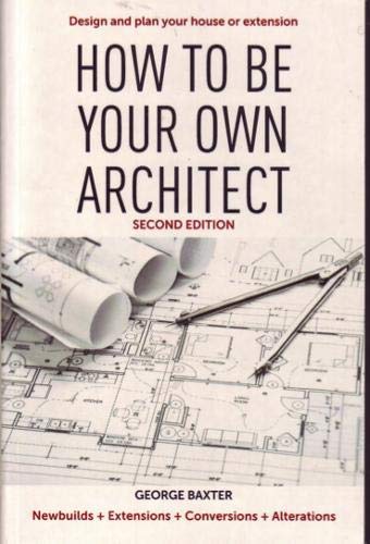 Beispielbild fr How to be your own architect: Design and plan your house or extension zum Verkauf von WorldofBooks