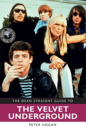 Stock image for The Dead Straight Guide to Velvet Underground: Includes Lou Reed, Nico and John Cale full solo careers and recordings (Dead Straight Guides) for sale by HPB-Red