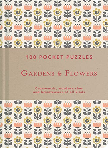 Imagen de archivo de 100 Pocket Puzzles: Gardens & Flowers: Crosswords, Wordsearches and Brainteasers of All Kinds a la venta por ThriftBooks-Atlanta