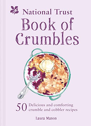 9781911358473: The National Trust Book of Crumbles: 50 Delicious and Comforting Crumble and Cobbler Recipes