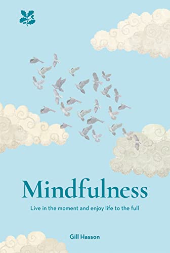 Beispielbild fr Mindfulness: Live in the Moment and Enjoy Life to the Full zum Verkauf von WorldofBooks