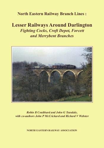 Stock image for Lesser Railways Around Darlington: Fighting Cocks, Croft Depot, Forcett and Merrybent Branches (North Eastern Railway Branch Lines) for sale by Nick Tozer Railway Books