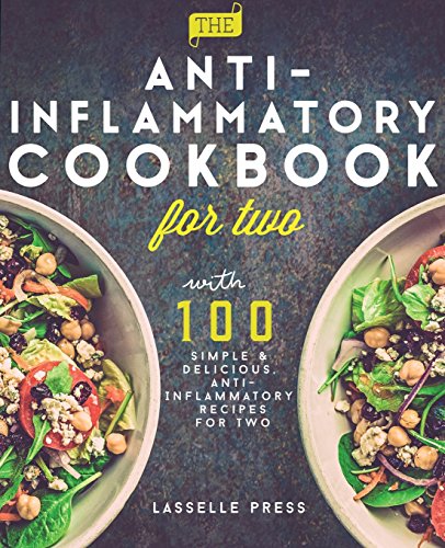 Stock image for Anti-Inflammatory Cookbook for Two: 100 Simple & Delicious, Anti-Inflammatory Recipes For Two (The Anti-Inflammatory Diet & Anti-Inflammtory Cookbook Series) for sale by PlumCircle