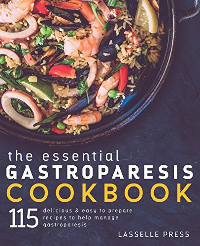 Stock image for Essential Gastroparesis Cookbook: 115 Delicious & Easy To Prepare Recipes To Help Manage Gastroparesis (The Gastroparesis Diet & Gastroparesis Cookbook Series) for sale by HPB-Ruby