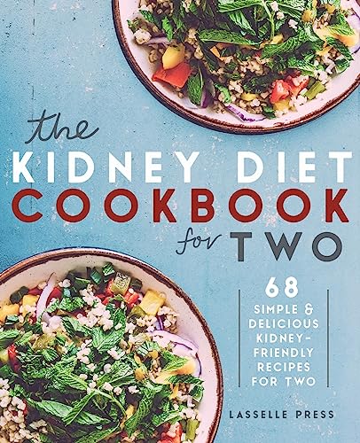 Stock image for Kidney Diet Cookbook for Two: 68 Simple & Delicious Kidney-Friendly Recipes For Two (The Kidney Diet & Kidney Disease Cookbook Series) for sale by Books Unplugged