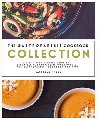 Stock image for Gastroparesis Cookbook Collection: All The Best The Recipes From The Essential Gastroparesis Cookbook and The Gastroparesis Cookbook For Two for sale by BooksRun
