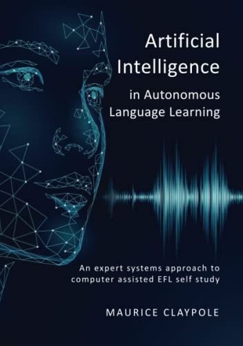 Stock image for Artificial Intelligence in Autonomous Language Learning: An expert systems approach to computer assisted EFL self study for sale by Chiron Media