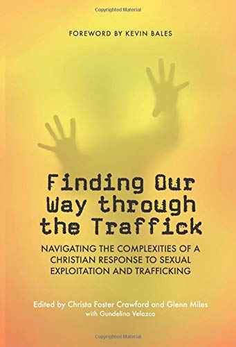 Stock image for Finding Our Way Through the Traffick: Navigating the Complexities of a Christian Response to Sexual Exploitation and Trafficking for sale by Rye Berry Books
