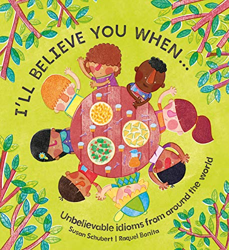 Beispielbild fr I'll Believe You When . : Unbelievable Idioms from Around the World zum Verkauf von Better World Books