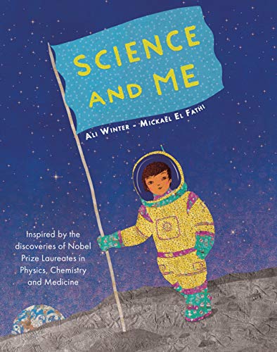 Beispielbild fr Science and Me : Inspired by the Discoveries of Nobel Prize Laureates in Physics, Chemistry and Medicine zum Verkauf von Better World Books